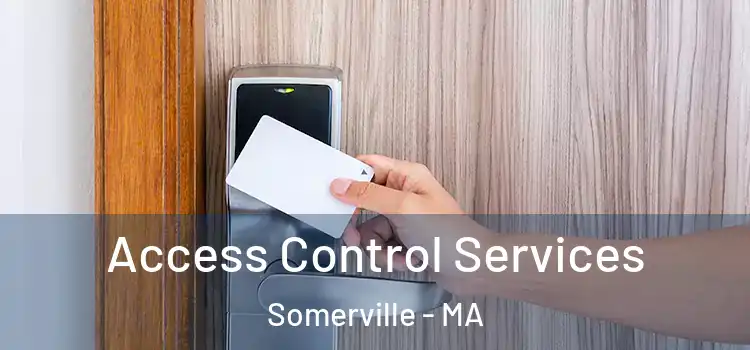 Access Control Services Somerville - MA