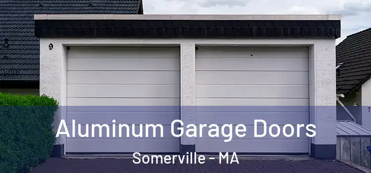 Aluminum Garage Doors Somerville - MA
