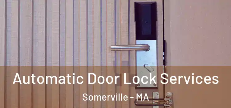 Automatic Door Lock Services Somerville - MA
