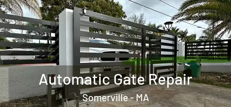  Automatic Gate Repair Somerville - MA
