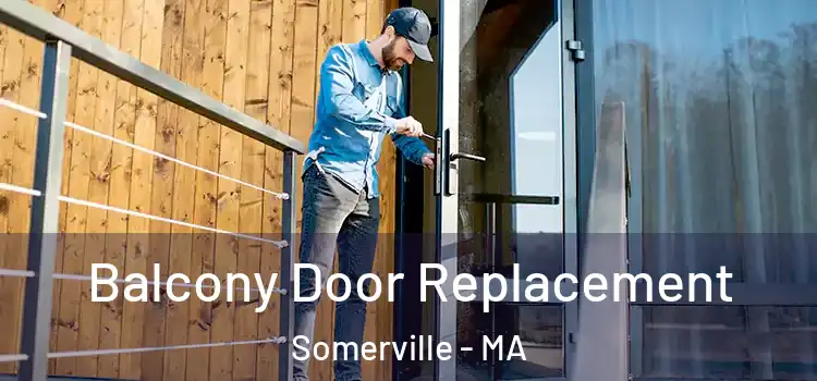  Balcony Door Replacement Somerville - MA