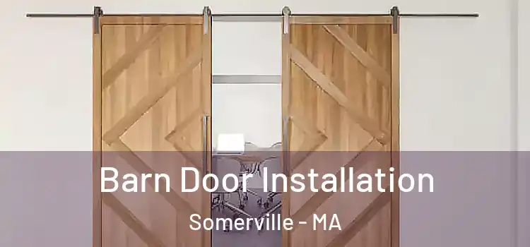 Barn Door Installation Somerville - MA