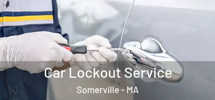 Car Lockout Service Somerville - MA