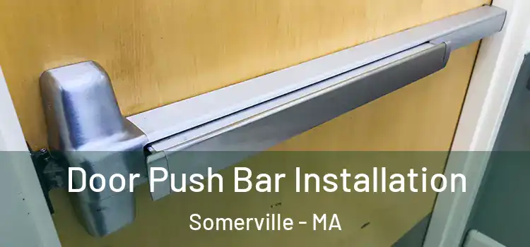 Door Push Bar Installation Somerville - MA