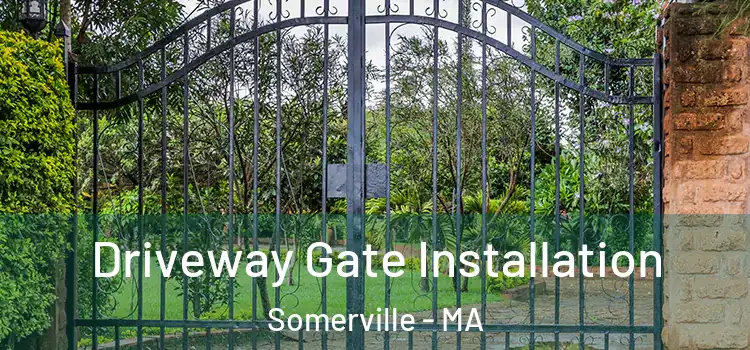 Driveway Gate Installation Somerville - MA