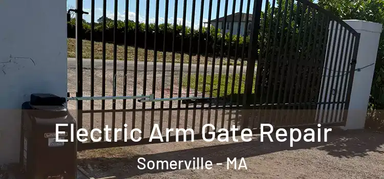Electric Arm Gate Repair Somerville - MA