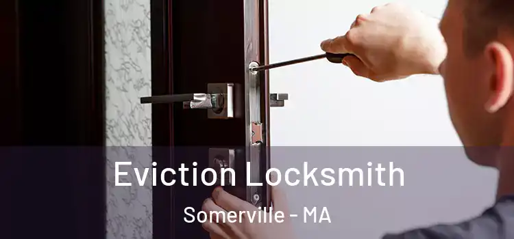 Eviction Locksmith Somerville - MA