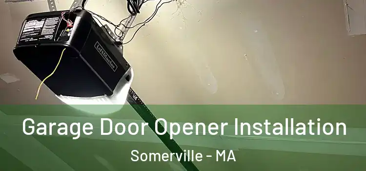  Garage Door Opener Installation Somerville - MA