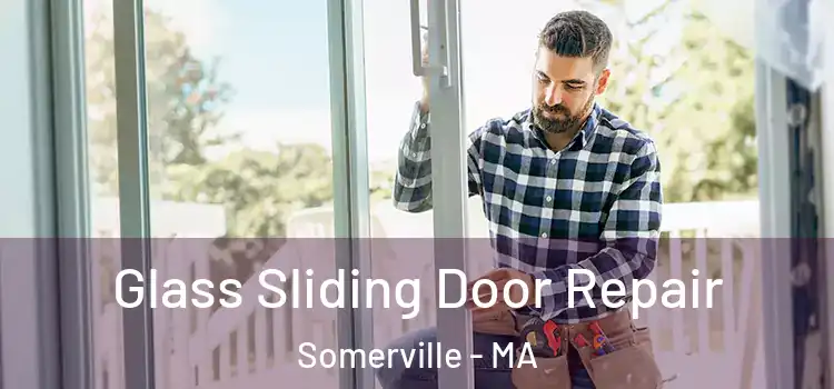 Glass Sliding Door Repair Somerville - MA