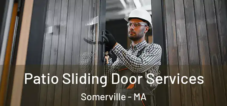 Patio Sliding Door Services Somerville - MA