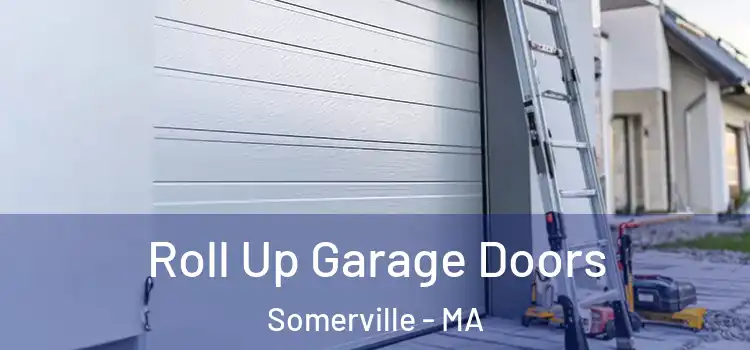  Roll Up Garage Doors Somerville - MA