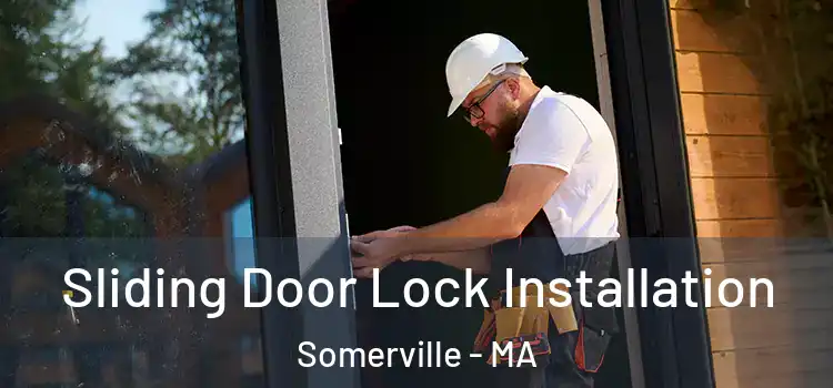 Sliding Door Lock Installation Somerville - MA