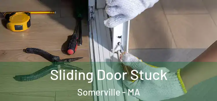 Sliding Door Stuck Somerville - MA